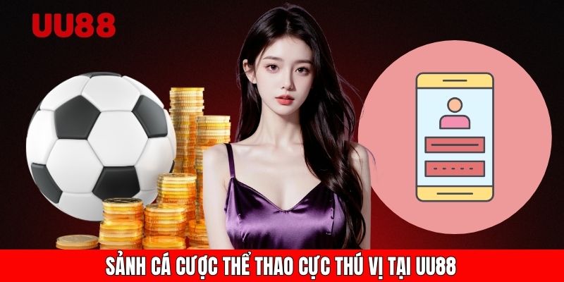 Sảnh cá cược thể thao cực thú vị tại UU88