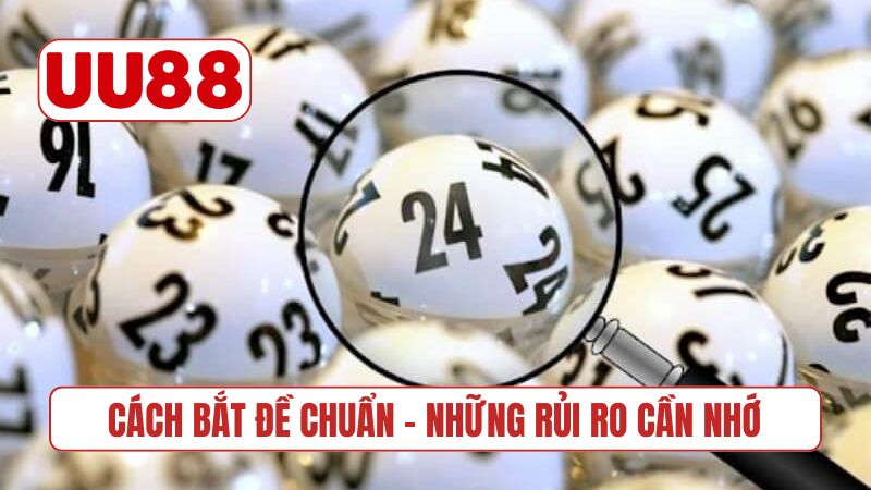 Cách bắt đề chuẩn - Những rủi ro cần nhớ
